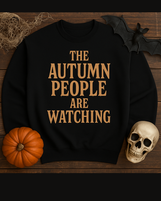 Autumn Vibes Sweatshirt - "The Autumn People Are Watching"